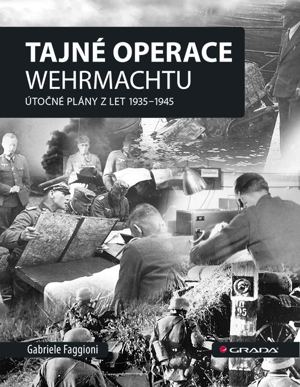 Levně Tajné operace Wehrmachtu - Útočné plány z let 1939-1945 - Gabrielle Faggioni