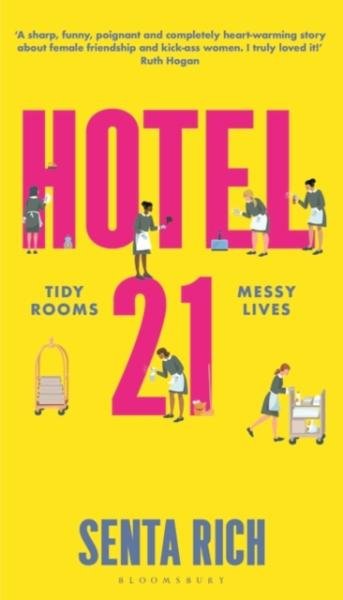 Hotel 21: The ´funny, poignant and completely heart-warming´ debut novel - Senta Rich