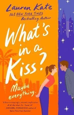 What´s in a Kiss?: An absolutely magical enemies to lovers rom-com! - Lauren Kate