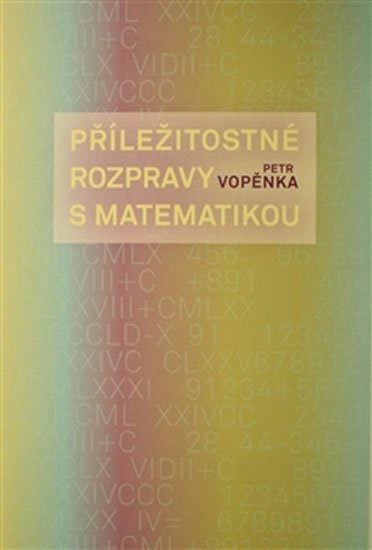 Příležitostné rozpravy s matematikou - Petr Vopěnka