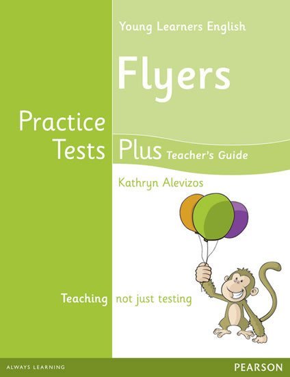 Levně Practice Tests Plus YLE Flyers Teacher´s Book w/ Multi-Rom Pack - Kathryn Alevizos