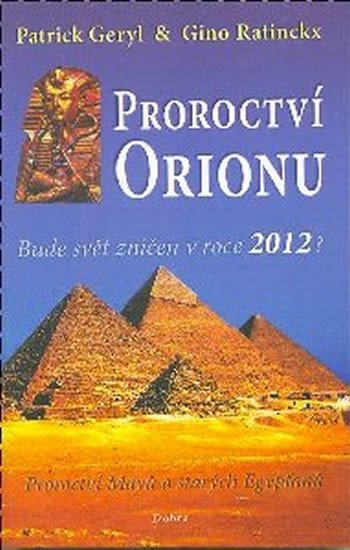 Levně Proroctví Orionu - Bude svět zničet v roce 2012? - Patrick Geryl