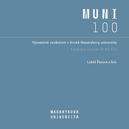 Levně Významné osobnosti v životě Masarykovy univerzity - Katalog k výstavě MUNI 100 - Lukáš Fasora