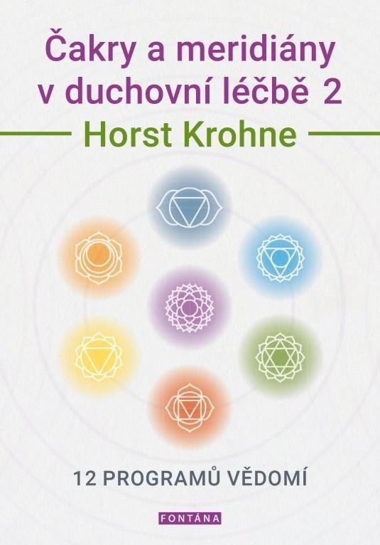Čakry a meridiány v duchovní léčbě 2 - 12 programů vědomí - Horst Krohne