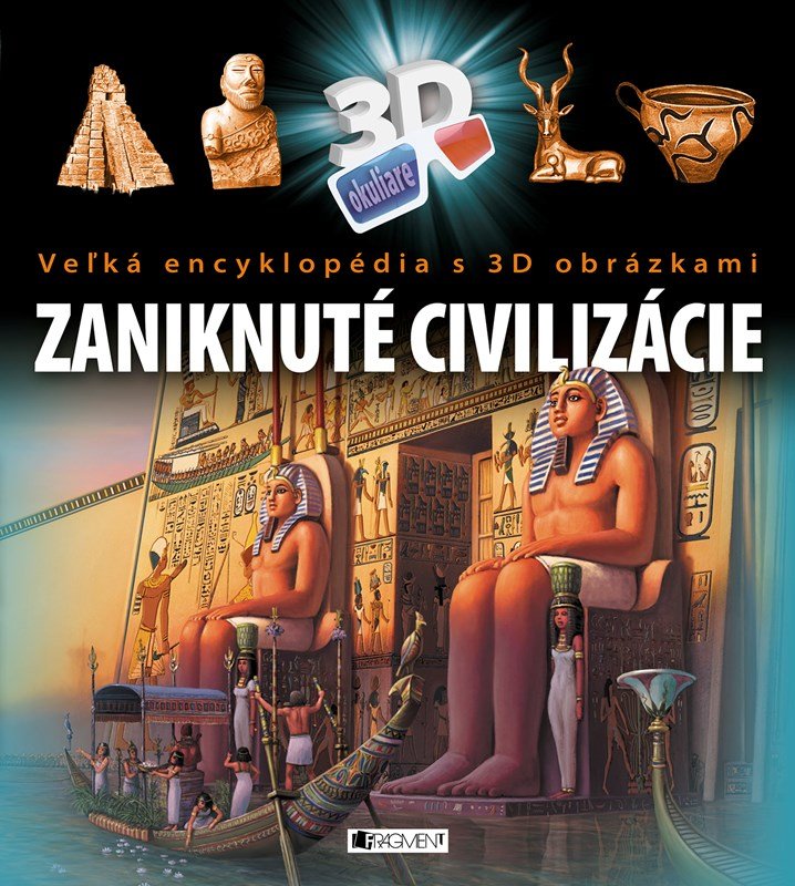 Veľká encyklopédia s 3D obrázkami – Zaniknuté civilizácie - Kolektiv