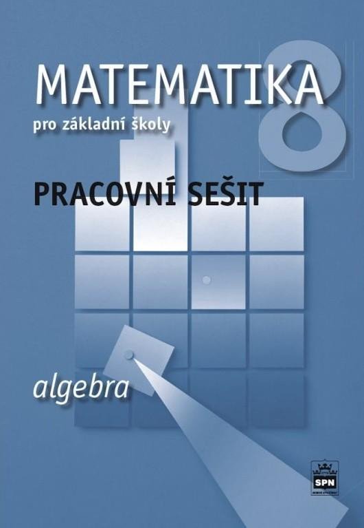 Matematika 8 pro základní školy - Algebra - Pracovní sešit, 2. vydání - Jitka Boušková