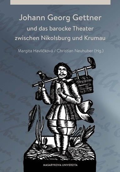 Levně Johann Georg Gettner und das barocke Theater zwischen Nikolsburg und Krumau - Margita Havlíčková