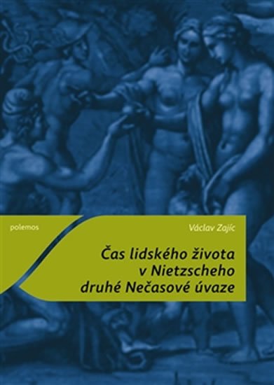 Levně Čas lidského života v Nietzscheho druhé Nečasové úvaze - Václav Zajíc