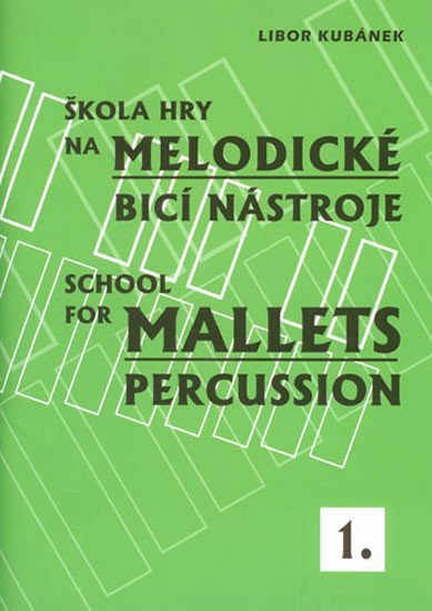 Levně Škola hry na melodické bicí nástroje 1 / School for Mallets Percussion - Libor Kubánek