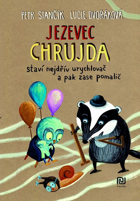 Levně Jezevec Chrujda staví nejdřív urychlovač - Petr Stančík