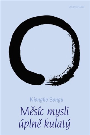 Měsíc mysli úplně kulatý - Kjongho Sangu