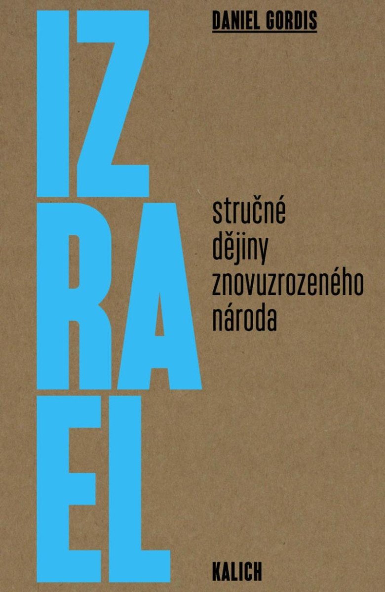 Levně Izrael: Stručné dějiny znovuzrozeného národa - Daniel Gordis