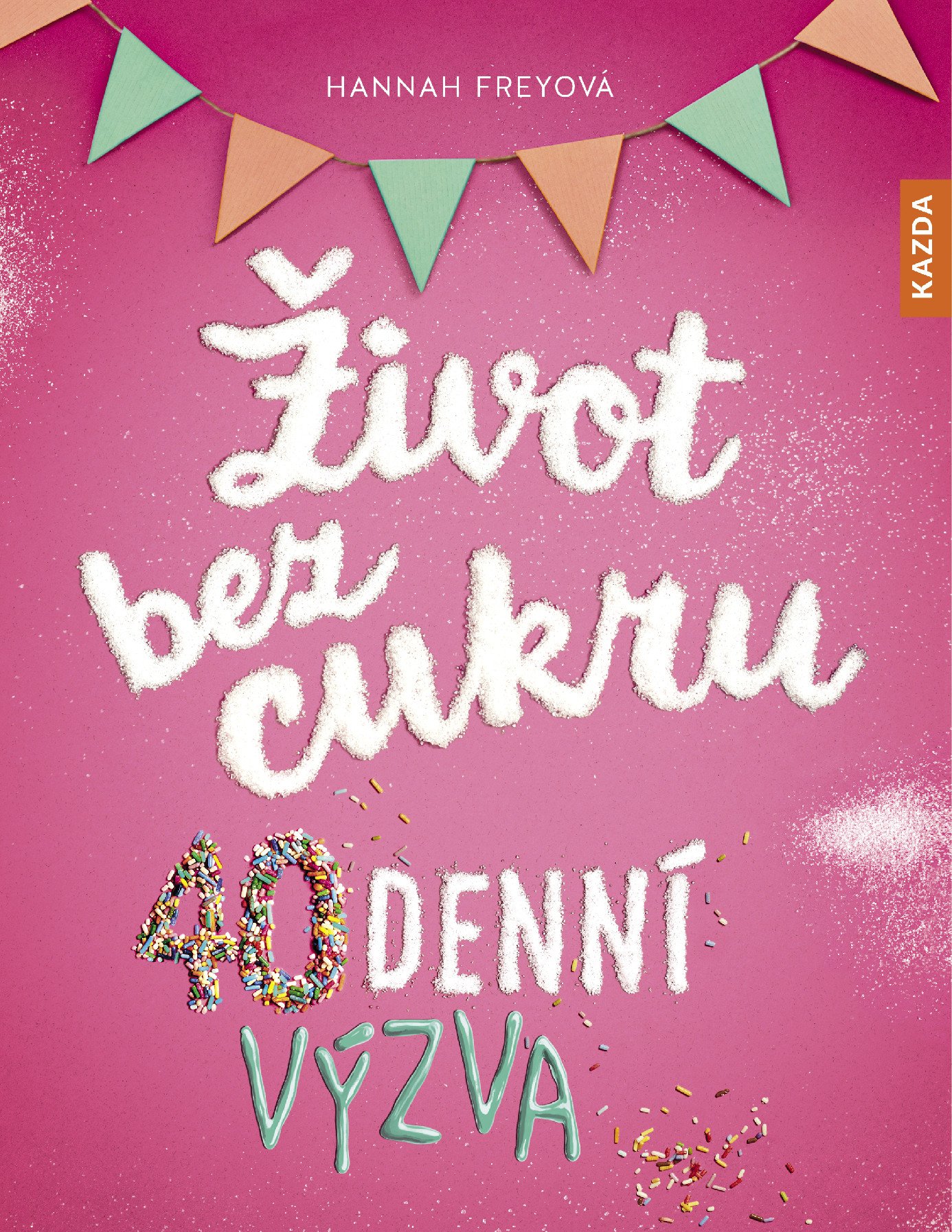 Levně Život bez cukru - 40denní výzva - Hannah Freyová