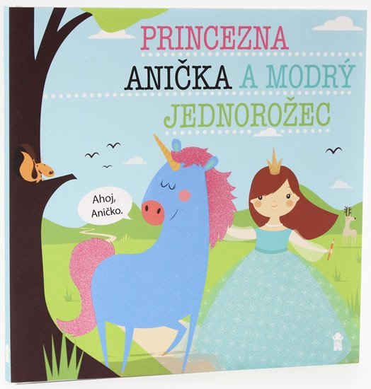 Levně Princezna Anička a modrý jednorožec - Dětské knihy se jmény - Lucie Šavlíková