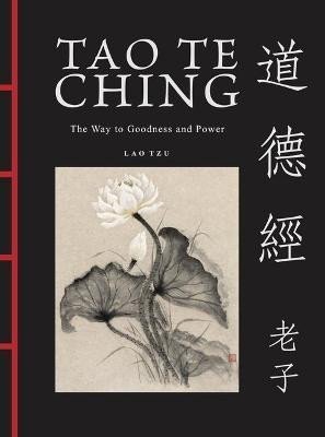 Tao Te Ching (Dao De Jing): The Way to Goodness and Power - Lao Tzu