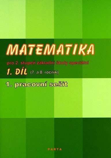 Levně Matematika pro 2. stupeň ZŠ speciální, 1. pracovní sešit (pro 7. ročník) - Božena Blažková
