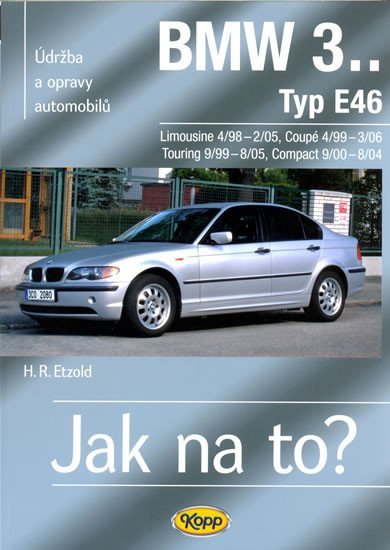 Levně BMW 3.. - Typ E46 - Jak na to? - 4/98 - 3/06 - 105. - Hans-Rüdiger Etzold