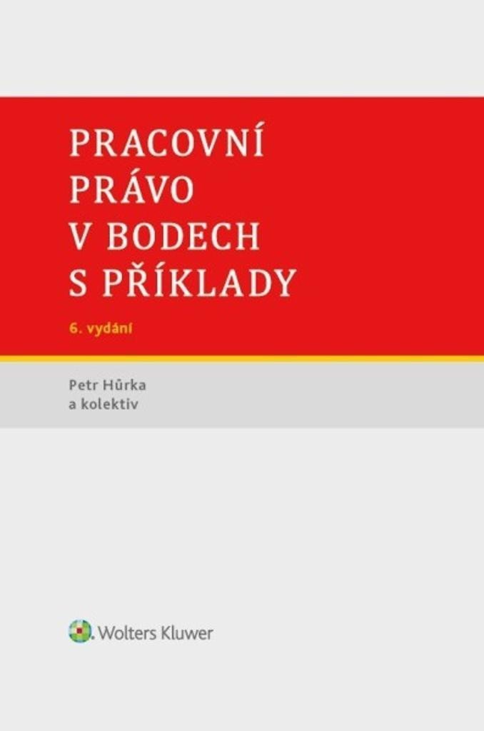 Levně Pracovní právo v bodech s příklady, 6. vydání - Petr Hůrka