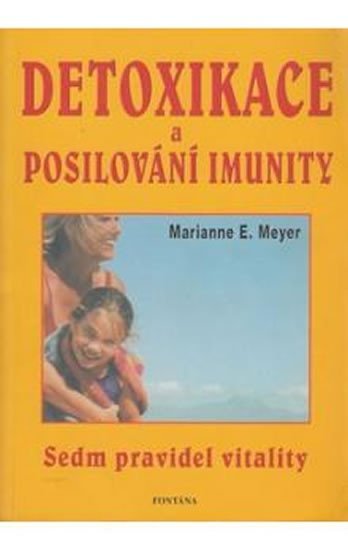 Detoxikace a posilování imunity - Sedm pravidel vitality - Marianne Meyer