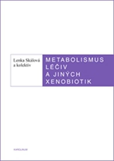 Levně Metabolismus léčiv a jiných xenobiotik - Lenka Skálová