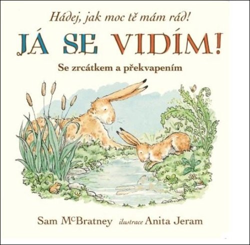 Levně Já se vidím! Hádej, jak moc tě mám rád! - Sam McBratney