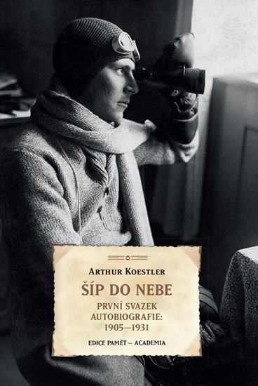 Levně Šíp do nebe - První svazek autobiografie 1905-1931 - Arthur Koestler