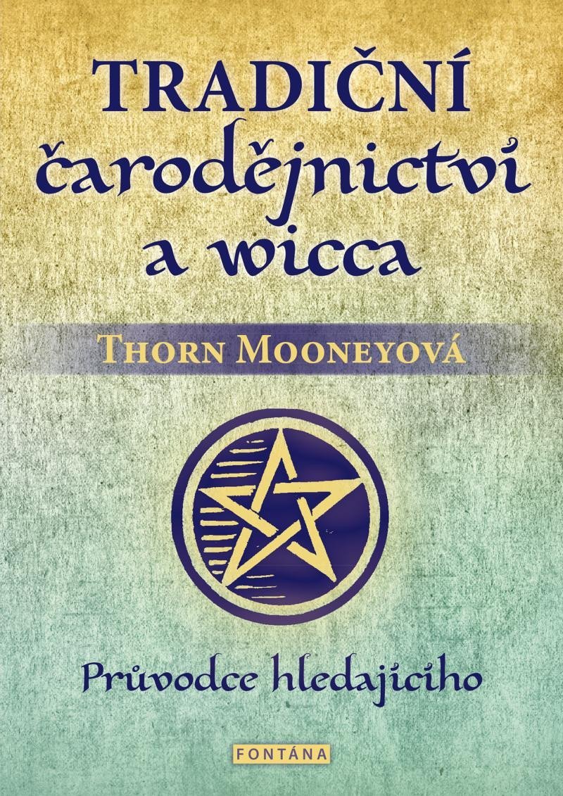 Levně Tradiční čarodějnictví a wicca - Průvodce hledajícího - Thorn Mooneyová