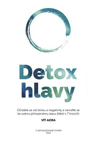 Levně Detox hlavy - Praktické techniky, postupy a rituály pro čistou mysl a skvělý pocit z každého dne, 3. vydání - Vít Aora