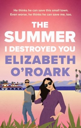 Levně The Summer I Destroyed You - Elizabeth O´Roark