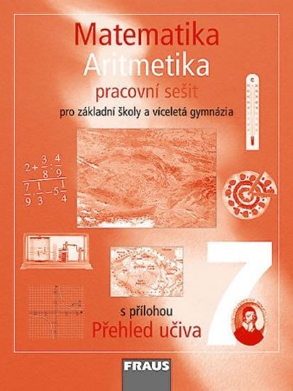 Levně Matematika 7 pro ZŠ a víceletá gymnázia - Aritmetika - pracovní sešit - kolektiv autorů