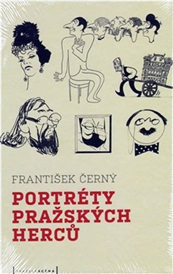 Levně Portréty pražských herců /slovem a karikaturou/ - František Černý