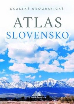 Levně Školský geografický atlas Slovensko - Ladislav Tolmáči; Anton Magula