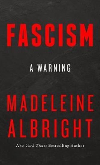 Fascism : A Warning, 1. vydání - Madeleine Albright