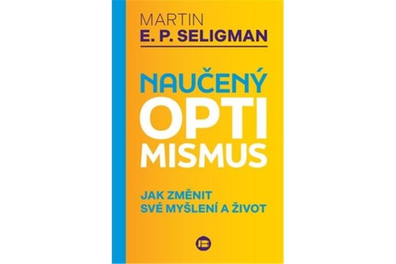 Levně Naučený optimismus - Jak změnit své myšlení a život - Martin Seligman