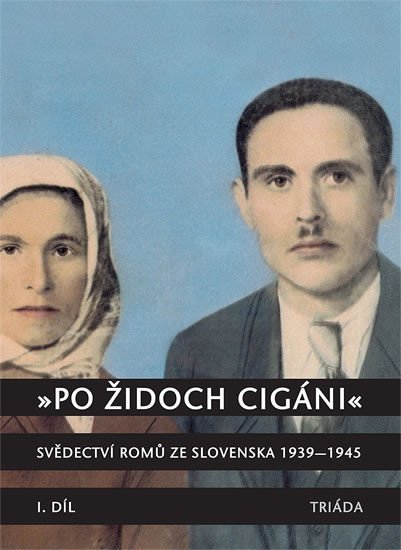 Levně „Po židoch cigáni“: Svědectví slovenských Romů 1939-1945, I. část - Milena Hübschmannová