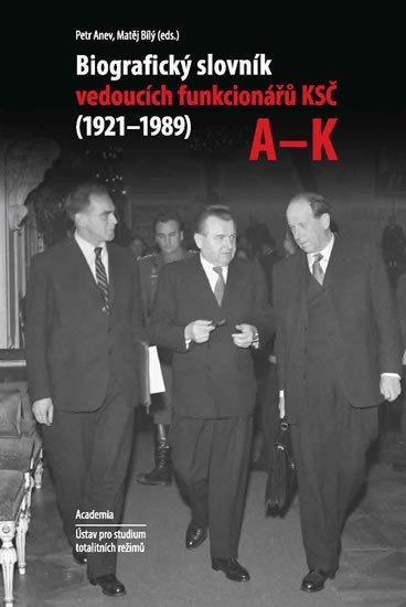 Biografický slovník vedoucích funkcionářů KSČ (1921-1989), svazky A-K, L-Ž - Petr Anev