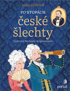 Po stopách české šlechty - Jana Jůzlová; Michaela Bergmannová