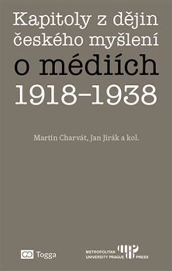 Levně Kapitoly z dějin českého myšlení o médiích 1918–1938 - Martin Charvát