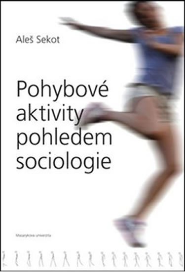 Levně Pohybové aktivity pohledem sociologie - Aleš Sekot