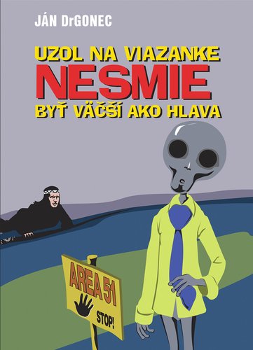 Levně Uzol na viazanke nesmie byť väčší ako hlava - Ján Drgonec