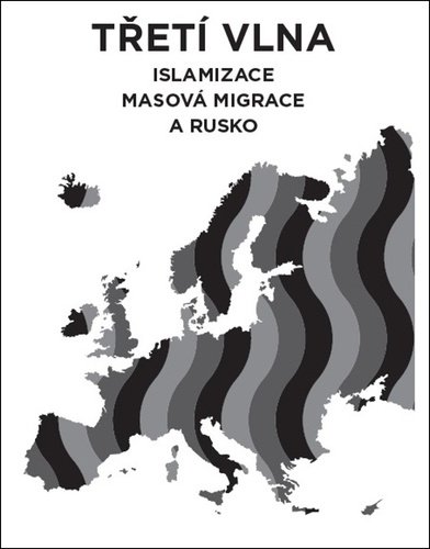 Levně Třetí vlna - Islamizace, masová migrace a Rusko - Lukáš Lhoťan
