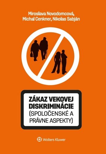 Zákaz vekovej diskriminácie (spoločenské a právne aspekty) - Miroslava Novodomcová; Michal Cenkner; Nikolas Sabján