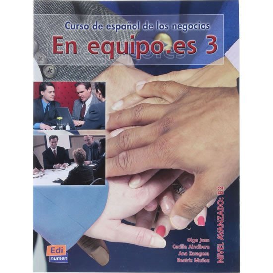 En Equipo.es 3 Avanzado B2 - Libro del alumno - Ainciburu, Cecilia; Juan, Olga; Munoz, Beatriz; Zaragoza, Ana