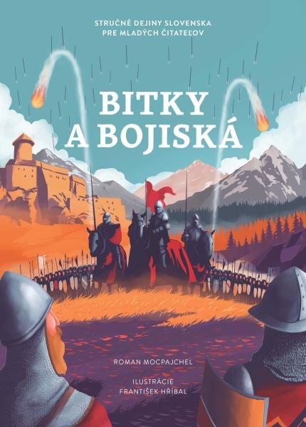 Bitky a bojiská. Stručné dejiny Slovenska pre mladých čitateľov - Roman Mocpajchel