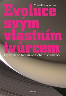 Levně Evoluce svým vlastním tvůrcem - Od velkého třesku ke globální civilizaci - Miroslav Veverka