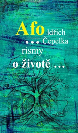 Levně Afo…rismy o životě… - Oldřich Čepelka