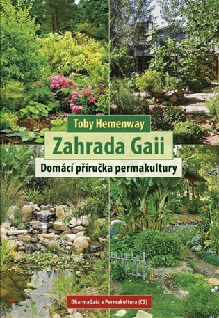 Levně Zahrada Gaii - Domácí příručka permakultury - Toby Hemenway