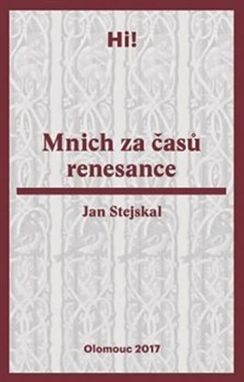 Levně Mnich za časů renesance - Jan Stejskal