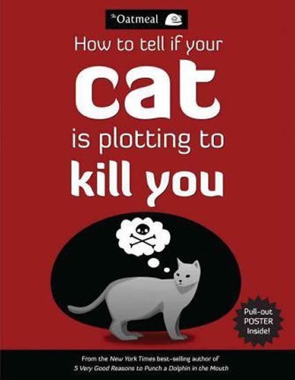 Levně How to Tell If Your Cat is Plotting to Kill You - Matthew Inman