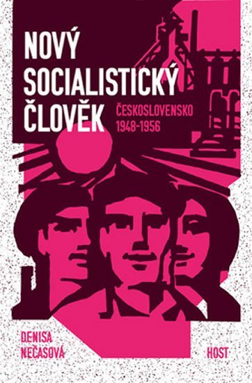 Levně Nový socialistický člověk - Československo 1948–1956 - Denisa Nečasová